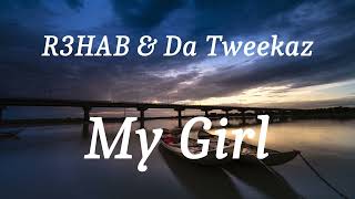 R3HAB & Da Tweekaz - My Girl (lyrics)