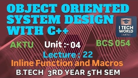 OOSD with C++ Unit : 4 Inline Function and Macros (Lec : 22) B.Tech AKTU 3 Year CSE/IT BCS054