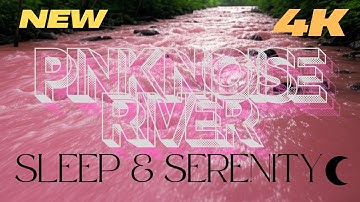 Pink Noise & Pink Water for Deep Sleep - Serenity Loop (4K HD)