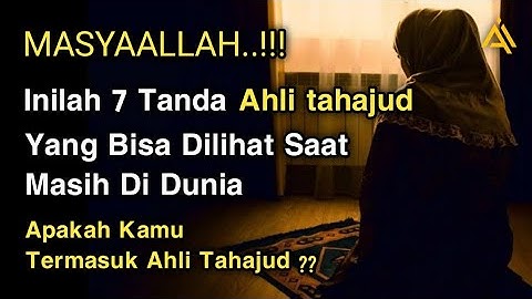 MASYAALLAH !! Inilah 7 Tanda Orang Yang Sering Melaksanakan Sholat Tahajud