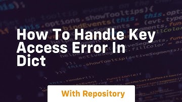how to handle key access error in dict