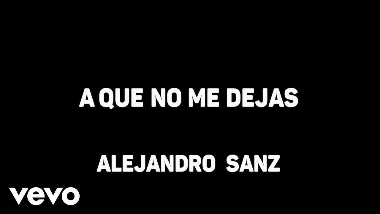A que no me dejas Alejandro Sanz Frases de canciones, Letras de canciones, Canciones