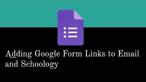 Adding Google Form Links to Email or Schoology Course
