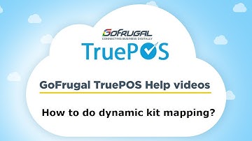 How to do dynamic kit mapping? | GoFrugal TruePOS