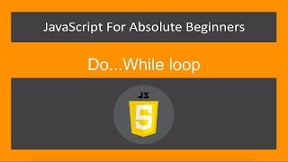 JavaScript for Absolute Beginners[26/61]- Do While loop-ES6/ECMA2015/JavaScript 2019/JS
