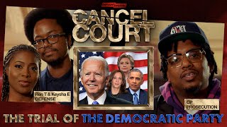 The Trial Of The Democratic Party | Cancel Court EP 5