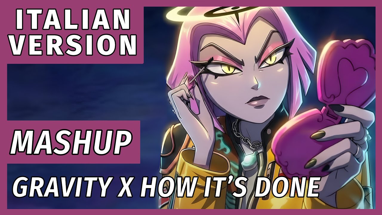 GRAVITY (Hazbin Hotel) X HOW IT'S DONE (KPop Demon Hunters) MASHUP COVER ITALIANO
