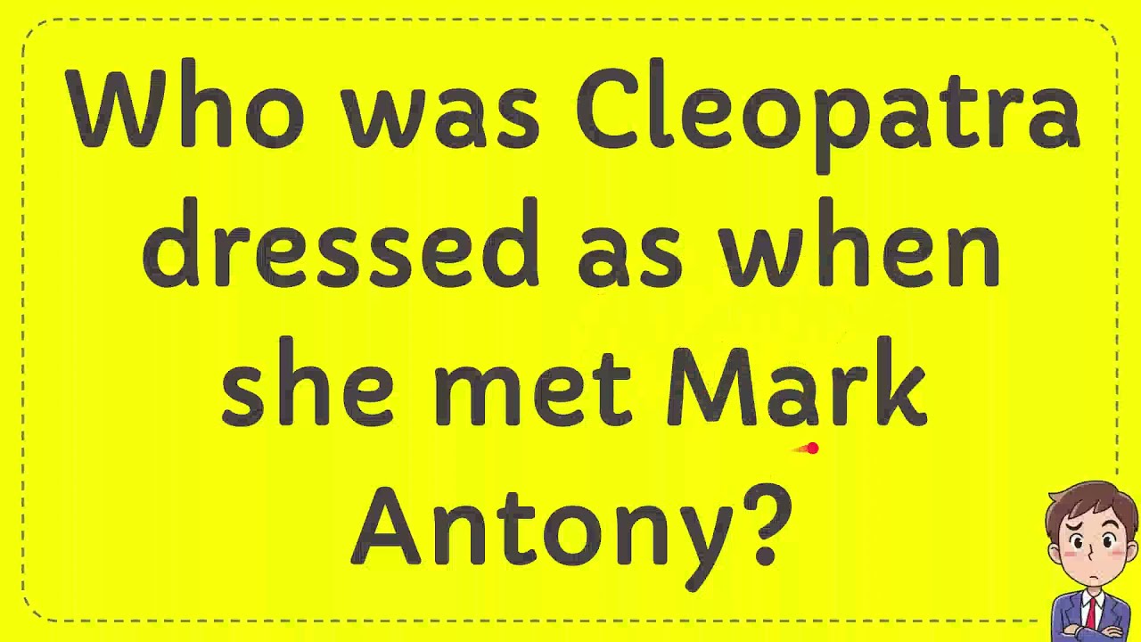 who was cleopatra dressed as when she met mark antony Antony and Cleopatra