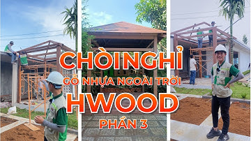 CÁCH THI CÔNG CHÒI NGHỈ GỖ NHỰA P3| HWOOD VIỆT NAM