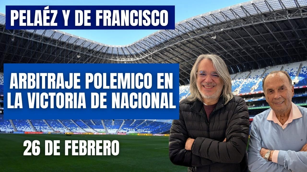 🔴EN VIDEO🔴 PELÁEZ Y DE FRANCISCO 26 DE FEBRRERO, ARBITRAJE POLEMICO EN VICTORIA DE NACIONALmp4