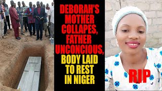 DEBORAH SAMUEL BURIED IN NIGER, MOTHERS FAINTS, FATHER STILL UNCONSCIOUS