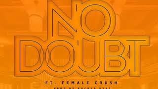 Muliz_tto & Y.K Junior - No Doubt (Feat. Female Crush) Prod.by Rocker Vybz @Empire Mc Records