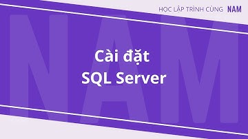 Học lập trình .NET - Phần 16 - Cài đặt SQL Server