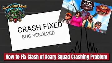 “Clash of Scary Squad Keeps Crashing? Here’s the Ultimate Fix!”