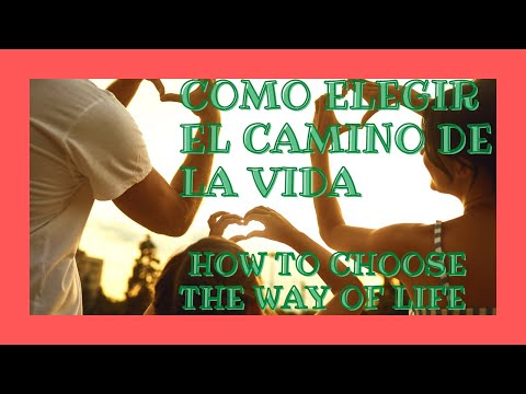 Video: Cómo Elegir Un Camino De Vida