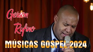 GERSON RUFINO -  Vai Passar, Dia de Sol, Reconstrução  Melhores Músicas Gospel 2024 #GersonRufino