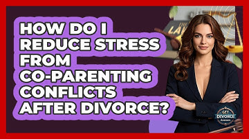 How Do I Reduce Stress From Co-parenting Conflicts After Divorce? - Get Divorce Answers