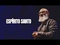 ESPÍRITO SANTO - Pr Marcelo Santos