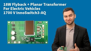 18W Flyback Design for Electric Vehicles: 1700V InnoSwitch3-AQ + Planar Transformer