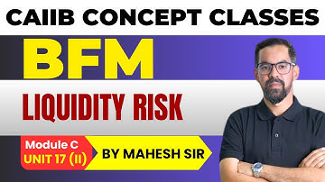 LIQUIDITY RISK II | CAIIB BFM MODULE B UNIT 17 | | CAIIB BFM | BFM Concept Classes by Mahesh Sir