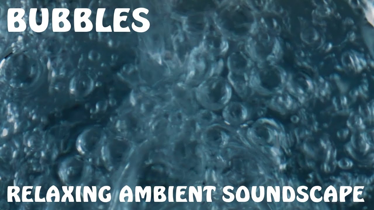 Relaxing Ambient Soundscape - Bubbles - Fizzy Ambience/Liquids Pouring/Bubbly Synths - Drone Swells