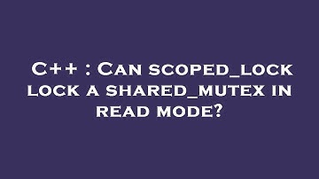 C++ : Can scoped_lock lock a shared_mutex in read mode?