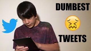 DUMBEST TWEETS