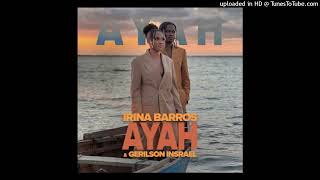 Irina Barros - Ayah (feat. Gerilson Insrael)