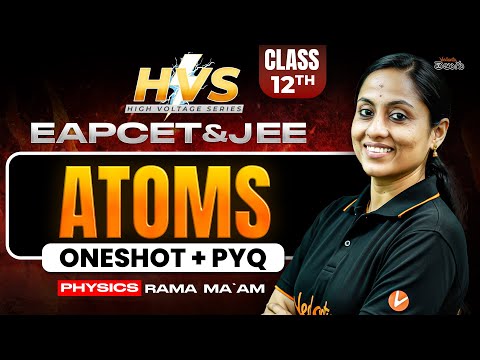 Atoms | Class 12 Physics | One Shot + PYQs | HVS | EAPCET JEE 2026/27