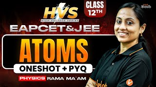 Atoms | Class 12 Physics | One Shot + PYQs | HVS | EAPCET JEE 2026/27