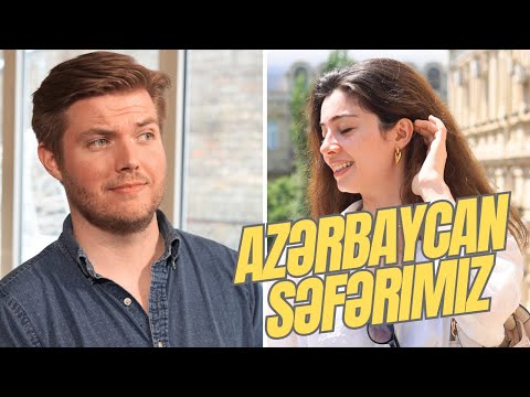 Azərbaycana gəldik | Amerikalı nişanlım | Xaricilər Azərbaycanda