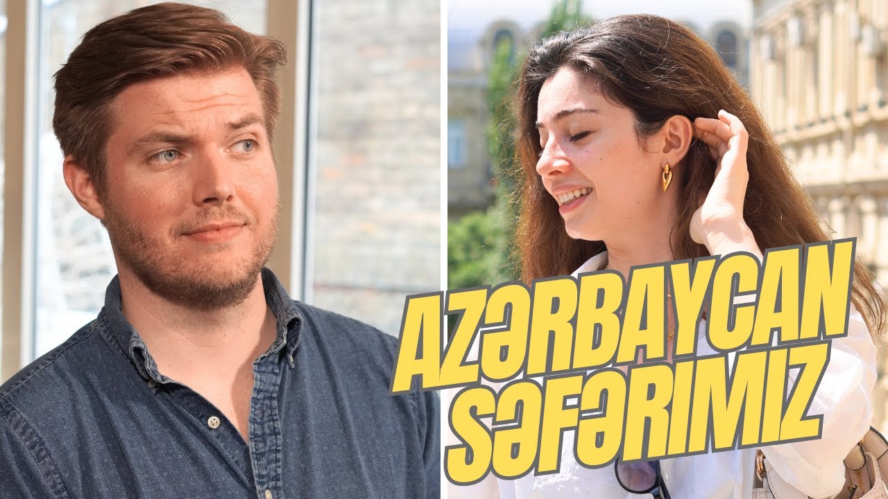 Azərbaycana gəldik | Amerikalı nişanlım | Xaricilər Azərbaycanda