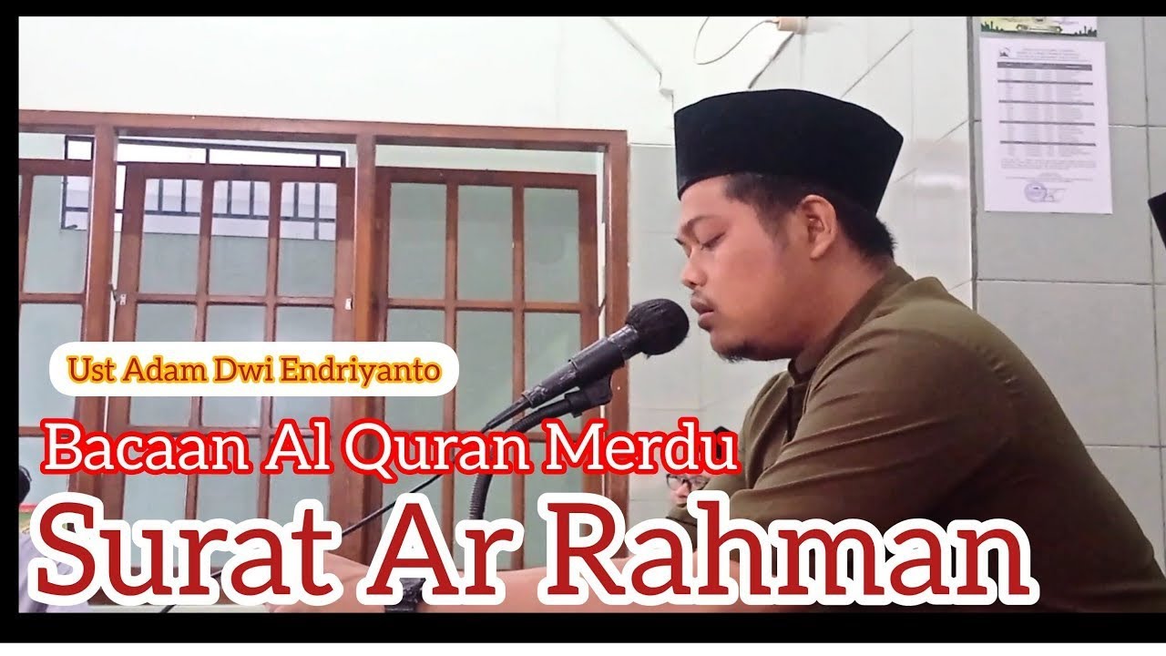 Bacaan Al Quran Merdu Surat Ar Rohman Ust Adam Dwi Endriyanto.S.Pd ...