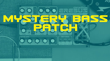 EREBUS Reissue by Dreadbox / Mystery Bass Patch
