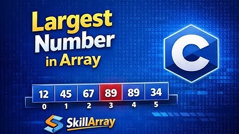 Find the Largest Number in a 1D Array using C | Array Program with Logic & Code Explanation | Sravan