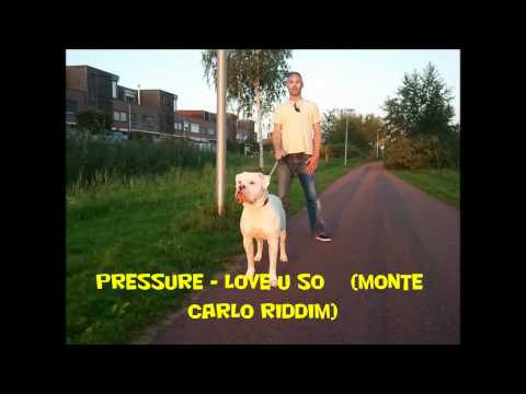 Pressure - Love U So     (Monte Carlo Riddim)