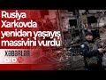 Ukraynada son vəziyyət: Rusiya Xarkovda yenidən yaşayış massivini vurdu – Xəbərlər