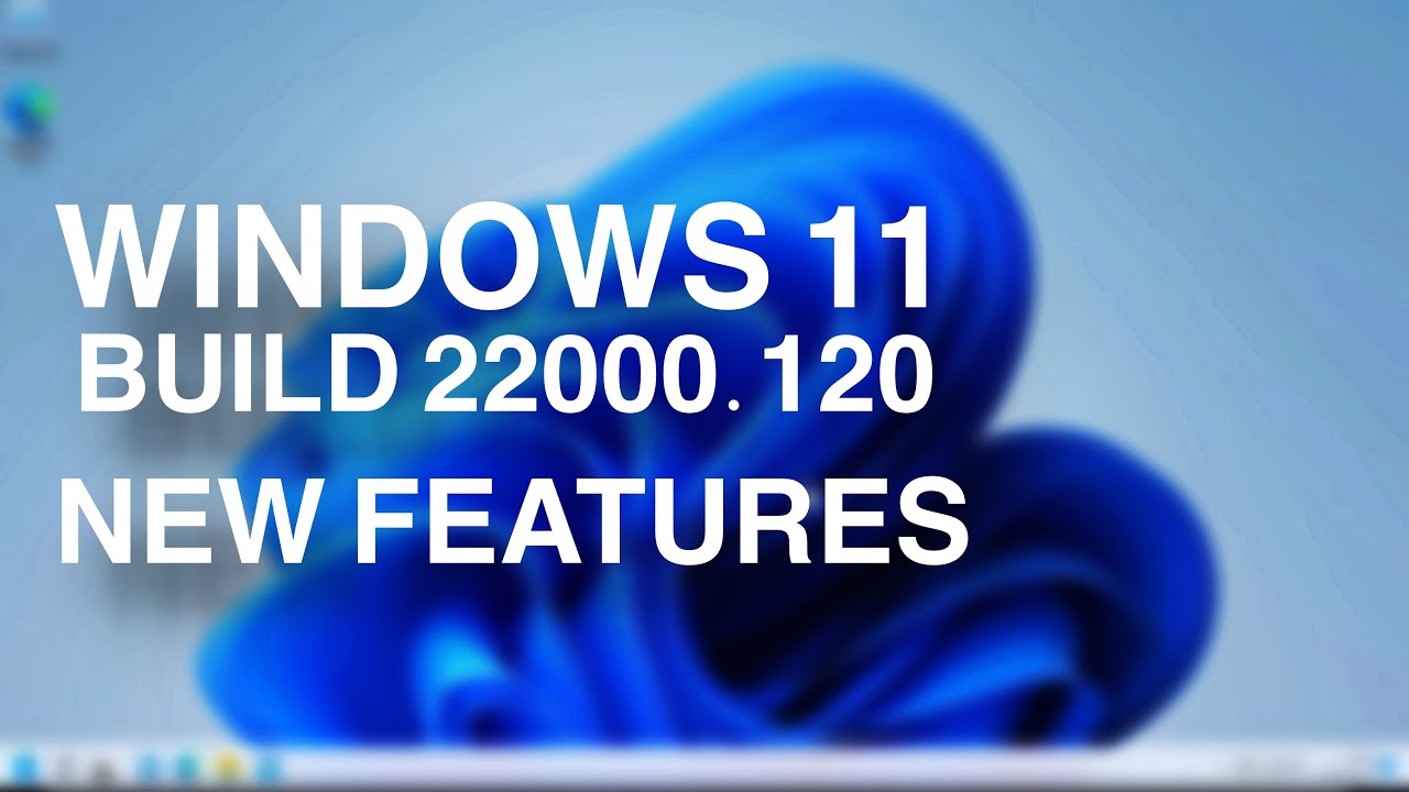 Windows 11 build 22000 120 new features family safety context menu