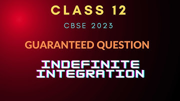 Class 12 CBSE 2023 | Guaranteed Question | Indefinite Integral by Substitution | NCERT | SAJAG JAIN