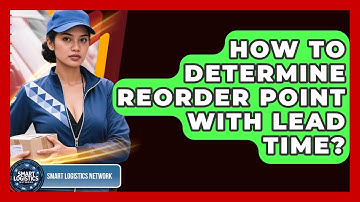 How To Determine Reorder Point With Lead Time? - Smart Logistics Network