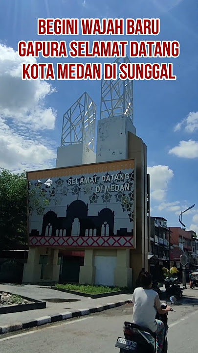 WAJAH  BARU  GAPURA  SELAMAT  DATANG  KOTA  MEDAN  #SHORTS