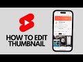 How To Edit YouTube Shorts Thumbnail