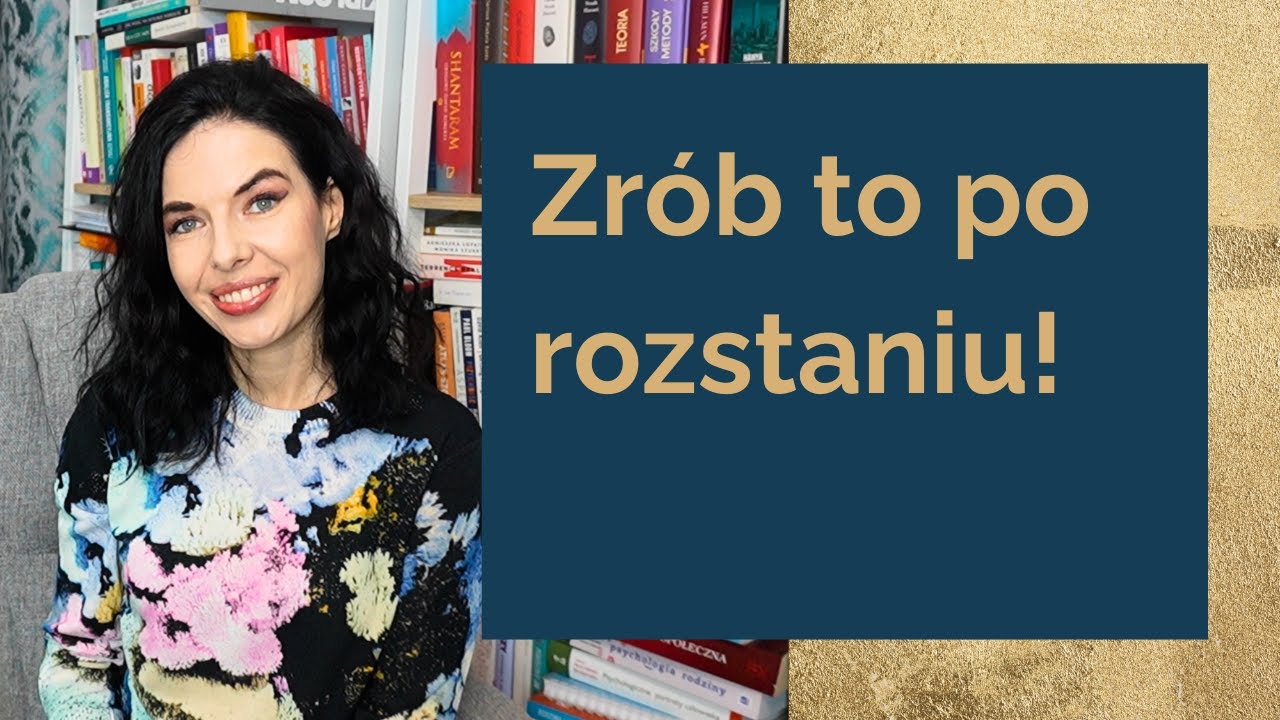 Zrób to po rozstaniu z EX