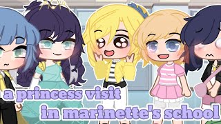 a princess visit in marinette's school ||Miraculous Ladybug||