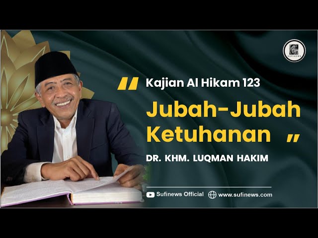JUBAH-JUBAH KETUHANAN | Al-Hikam Hikmah ke-123 | KHM Luqman Hakim class=
