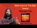 Nick Cave and the Bad Seeds - Midnight Man [REACTION]