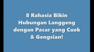 8 Rahasia Bikin Hubungan Langgeng dengan Pacar yang Cuek & Gengsian