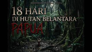18 HARI DI HUTAN BELANTARA PAPUA