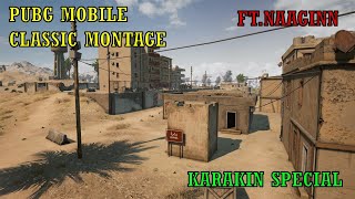 || PUBG MOBILE CLASSIC MONTAGE || KARAKIN SPECIAL || FT.NAAGIN ||