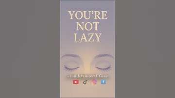 You’re Not Lazy. You’re Healing.